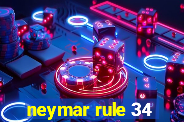 neymar rule 34